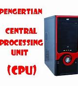 Pengertian Cpu Dan Fungsinya Adalah